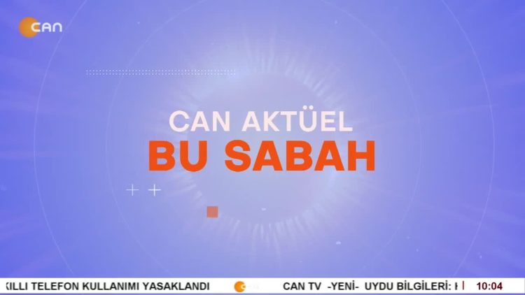 Çilem Küçükkeleş İle Can Aktüel Bu Sabah Programı CanTV’de