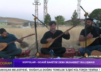 Elbistan / Maraş – Ali Sizer’in Yürütmesi İle Xoffolar – Ocaxê Bakê’de Dem-i Muhabbet Buluşması