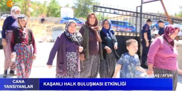 Kaşanlı Halk Buluşması Etkinliği, Afşin / Maraş. – Cana Yansıyanlar Programı CanTV’de