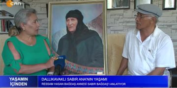 Ressam Hasan Bağdaş Annesi Sabır Bağdaş’ı Anlatıyor.