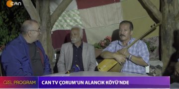Can TV Çorum’un Alancık Köyü’nde – Hüseyin Kelleci’nin Hazırlayıp Sunduğu Özel Program CanTV’de