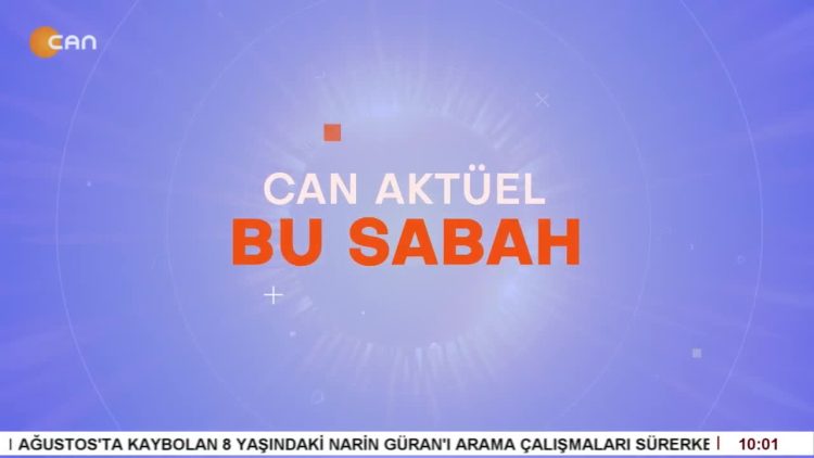 Çilem Küçükkeleş’in Sunumuyla Can Aktüel Bu Sabah – 1. Bölüm