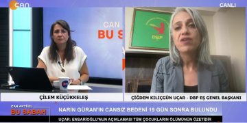 Çilem Küçükkeleş’in Sunumuyla Can Aktüel Bu Sabah Programının Konuğu DBP Eş Genel Başkanı Çiğdem Kılıçgün Uçar – 2. Bölüm