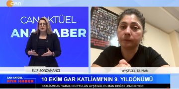 10 Ekim Gar Katliamı Ailelerinden Açıklama – DAM’dan Ve DAD’dan Tunceli Sempozyumu Tepkisi – Kadına Yönelik Şiddet Ve Kayıp Devam Ediyor – Celal Fırat Meclise Seslendi – Elif Sonzamancı İle Can Aktüel Ana Haber Bugünkü Konuk Gar Katliamı Tanığı Ayşegül Duman