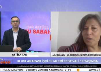 Attila Taş’ın Sunumuyla Can Aktüel Bu Sabah Programının 2. Bölüm Konuğu 19. Uluslararası İşçi Filmleri Festivali Merkezi Festival Düzenleme Komitesi Üyesi Aslı Takanay