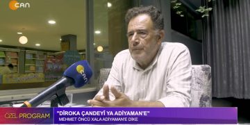 ” DÎROKA ÇANDEYÎ YA ADİYAMAN’E ” – Mehmet Öncü Xala Adiyaman’e Dike – Özel Program CanTV’de