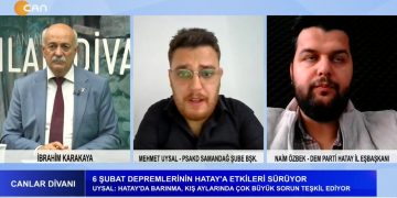 6 Şubat Depremlerinin Hatay’a Etkileri Sürüyor – HTŞ Ve Cihatçı Çetelerin Suriye’ye Saldırıları Sürüyor – İbrahim Karakaya İle Canlar Divanı Programının Konukları PSAKD Samandağ Şube Başkanı Mehmet Uysal Ve DEM Parti Hatay İl Eşbaşkanı Naim Özbek