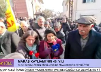 – MARAŞ KATLİAMI’NIN 46. YILI
ALEVİ KURUMLARININ ÖNCÜLÜĞÜNDE ANMA GERÇEKLEŞTİRİYOR
– Maraş’ta 19-26 Aralık 1978’de Alevilere Yönelik Yapılan Katliamın 46. Yılında, Katledilenler Maraş’ta Anılıyor.
– Can Aktüel Programı CanTV’de