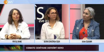 CEMATE CENÎYANE DERSÎM’İ SERO, Fintoz Dikme ile Vatîs. Konuklar: Sevim Güngören Özer, Suna Özdemir.