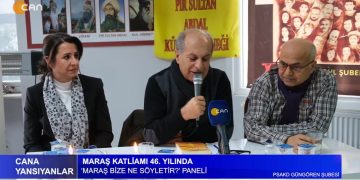 Maraş Katliamı 46. Yılında, – ‘Maraş Bize Ne Söyletir?’ Paneli – PSAKD Güngören Şubesi. Cana Yansıyanlar Can TV’de.