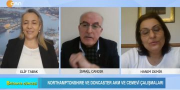 Northamptonshıre ve Doncaster AKM ve Cemevi Çalışmaları, Elif Tabak ile Britanya Güncesi. Konuklar: İsmail Candır, Hanım Demir.