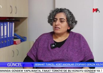 Sebahat Tuncel: Kürt Kadınlar Ütopyayı Gerçek Kılıyor.