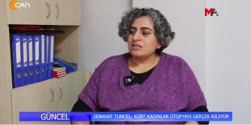 Sebahat Tuncel: Kürt Kadınlar Ütopyayı Gerçek Kılıyor.