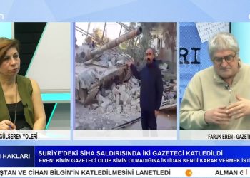 Suriye’deki SİHA Saldırısında İki Gazeteci Katledildi – Basın Açıklaması Yapmak İsteyen 6 Gazeteci Tutuklandı – Gülseren Yoleri’nin Hazırlayıp Sunduğu İnsan Hakları Programının Konuğu Gazeteci Faruk Eren