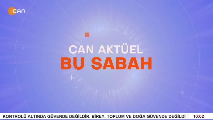 Çilem Küçükkeleş İle Can Aktüel Bu Sabah