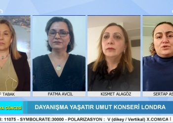 DAYANIŞMA YAŞATIR UMUT KONSERİ LONDRA, – Elif Tabak ile Britanya Güncesi. Konuklar: Sertap Asutay, Kısmet Alagöz, Fatma Avcıl.