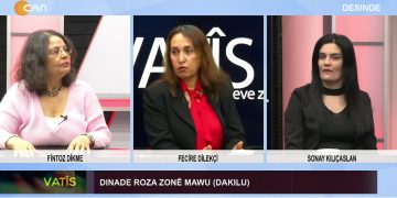 Dınade Roza Zone Mawu, – Fintoz Dikme ile Vatîs. Konuklar: Sonay Kılıçaslan, Fecire Dilekçi.