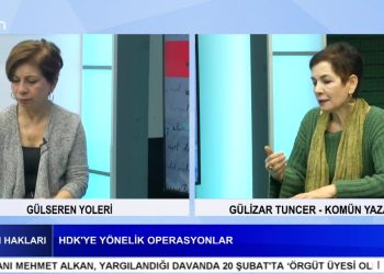 HDK’YE Yönelik Operasyonlar, Gülseren Yoleri İle İnsan Hakları Programının Bu Haftaki Konuğu Komün Yazarı Gülizar Tuncer.