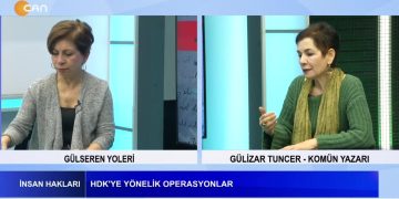 HDK’YE Yönelik Operasyonlar, Gülseren Yoleri İle İnsan Hakları Programının Bu Haftaki Konuğu Komün Yazarı Gülizar Tuncer.