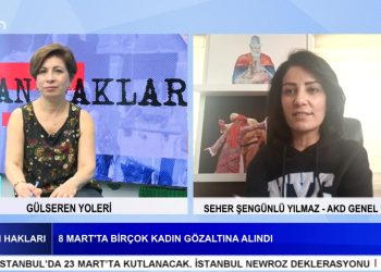 8 Mar’ta Birçok Kadın Gözaltına Alındı – Kadınların Eşitlik Mücadelesi Sürüyor – Suriye’de Aleviler Katlediliyor – Madımak Katliamının Failleri Tahliye Edildi – Gülseren Yoleri ile İnsan Hakları. Konuk: Seher Şengünlü Yılmaz AKD Genel Başkanı