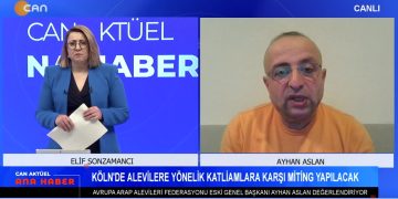 Alevi Katliamına Ocakzadelerden Tepki – Salih Müslim CanTV’ye Konuştu – İstanbul Adliyesi’nde Gözaltı Ve Tutuklamalar Protesto Edildi – Elif Sonzamancı İle Can Aktüel Ana Haber Programının Konuğu Avrupa Arap Alevileri Federasyonu Eski Başkanı Ayhan Aslan