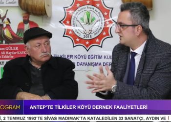 Antep’te Tilkiler Köyü Dernek Faaliyetleri – Elif Tabak ile Özel Program.