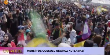 CAN AKTÜEL – MERSİN VE İZMİR’DE NEWROZ COŞKUSU