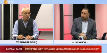 Suriye’de Aleviler Katlediliyor – Suriye’de Yaşananlarda Türkiye’nin Rolü – Veli Haydar Güle. Ve Ali Kenanoğlu İle CAN’DAN BAKIŞ Programı CanTV’de