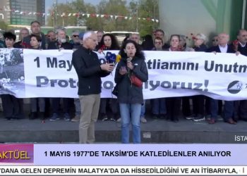 1 MAYIS 1977’DE TAKSİM’DE KATLEDİLENLER ANILIYOR