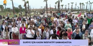 SURİYE İÇİN KADIN İNİSİYATİFİ SAMANDAĞ’DA – CAN AKTÜEL – 3.BÖLÜM