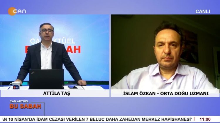 Attilâ Taş’ın Sunumuyla Can Aktüel Bu Sabah Programının 2. Bölüm Konuğu Ortadoğu Uzmanı İslam Özkan.
