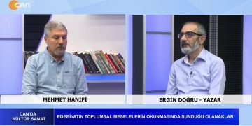 Edebiyatın Toplumsal Meselelerin Okunmasında Sunduğu Olanaklar, Mehmet Hanifi ile Can’da Kültür Sanat. Konuk: Yazar Ergin Doğru.
