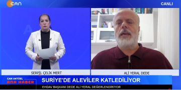 Suriye’de Alevilere Dönük Katliamlar Sürüyor – Serpil Çelik Mert İle Can Aktüel Ana Haber Programının Konuğu EHDAV Başkanı Dede Ali Yeral