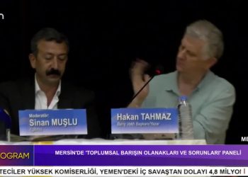 MERSİN’DE ‘TOPLUMSAL BARIŞIN OLANAKLARI VE SORUNLARI’ PANELİ – 2