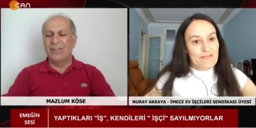 Ev İşçilerinin Sorunları – Mazlum Köse İle Emeğin Sesi Programının Konuğu İMECE Ev İşçileri Sendikası Üyesi Nuray Akkaya