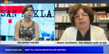 2025 Yılı Hasta Mahpuslar Raporu – Hastalar Hekimlerle Görüşmeden İlaç Tedavisine Başlatılıyor – Gülseren Yoleri İle İnsan Hakları Programının Konuğu İHD Ankara Şube Eş Başkanı Nuray Çevirmen