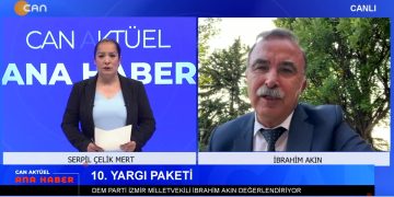 DEM Parti’den 10. Yargı Paketine Şerh – PİR İbrahim Erdoğan’dan Barış Süreci Değerlendirmesi – Dersim’de Pomza Ve Kum Ocağına Karşı Dava Açıldı – Serpil Çelik Mert İle Can Aktüel Ana Haber Programnını Konuğu DEM Parti İzmir Milletvekili İbrahim Akın
