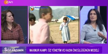 Maxmur Kampı: Öz Yönetim Ve Kadın Öncülüğünün Modeli- Hülya İmak İle Söz Kadının Programının Konukları Maxmur Jîneoloji Komite Üyesi Songül Güler Ve Gazeteci Sevda Beri Can