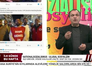NATIONALSOZIALISMUS – ULUSAL SOSYALİZM İşçi Grevde, Sözde Solcular Linçte: Sınıf Da Yok, Vicdan Da ! – Şükrü Yıldız İle İlk Günde Bu Hafta