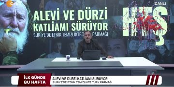 ALEVİ VE DÜRZİ KATLİAMI SÜRÜYOR , – SURİYE’DE ETNİK TEMİZLİKTE TÜRK PARMAĞI, – ŞÜKRÜ YILDIZ İLE İLK GÜNDE BU HAFTA