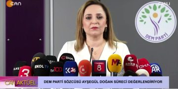 CAN AKTÜEL – DEM PARTİ SÖZCÜSÜ AYŞEGÜL DOĞAN SÜRECİ DEĞERLENDİRİYOR