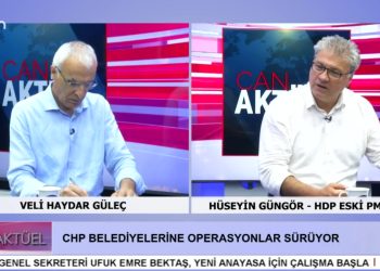 CHP BELEDİYELERİNE OPERASYONLAR SÜRÜYOR – KONUK: HDP ESKİ PM ÜYESİ HÜSEYİN GÜNGÖR. VELİ HAYDAR GÜLEÇ İLE CAN AKTÜEL