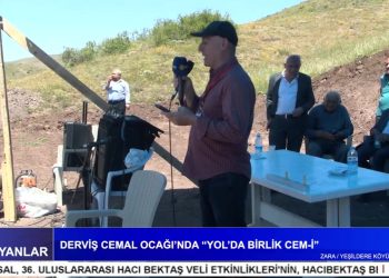 DERVİŞ CEMAL OCAĞI’NDA ‘YOL’DA BİRLİK CEM-İ’, – ZARA / YEŞİLDERE KÖYÜ / SİVAS, Hüseyin Kelleci ile Cana Yansıyanlar.