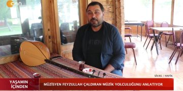 MÜZİSYEN FEYZULLAH ÇALDIRAN MÜZİK YOLCULUĞUNU ANLATIYOR – HAFİK / SİVAS