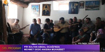 PÜLÜMÜR HACILI KÖYÜ PİR SULTAN ABDAL OCAĞI’NDA MEHMET DEDE ANISINA MUHABBET CEMİ YÜRÜTÜLDÜ – ÖZEL PROGRAM