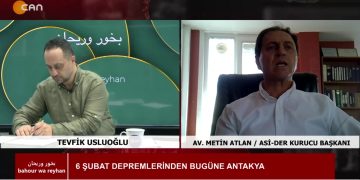 6 Şubat Depremlerinden Bugüne Antakya – Samandağ’da Toplumsal Olayların Tırmanışı – Tevfik Usluoğlu İle Bahour Wa Reyhan Programının Konuğu ASİ-DER Kurucu Başkanı AV. Metin Atlan