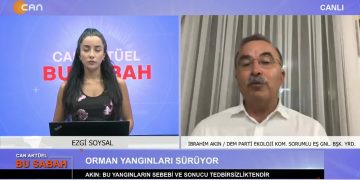 Ezgi Soysal ile Can Aktüel Bu Sabah’ın konuğu Ekoloji Komisyonundan Sorumlu Eş Genel Başkan Yardımcısı İbrahim Akın (2. Bölüm)