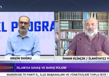 İSLAM’DA SAVAŞ VE BARIŞ İKİLEMİ, ERGİN DOĞRU İLE ÖZEL PROGRAM. KONUK: İLAHİYATCI YAZAR İHSAN ELİAÇIK.