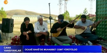 OCAXÊ BAKÊ’DE MUHABBET CEM’İ YÜRÜTÜLDÜ – CANA YANSIYANLAR