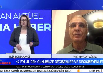 12 EYLÜL ASKERİ DARBESİ 45. YILINDA, – DARBEYİ VE DARBECİ ZİHNİYETİ LANETLİYORUZ, Elif Sonzmancı İle Can Aktüel Ana Haber Programının konuğu Veli Haydar Güleç.